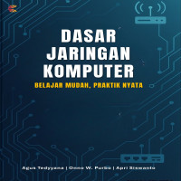 Dasar Jaringan Komputer: Belajar Mudah Praktik Nyata