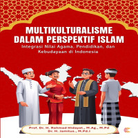 Multikulturalisme dalam Perspektif Islam: Integrasi Nilai Agama Pendidikan dan Kebudayaan di Indones