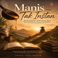 Manis Yang Tak Instan: Kisah Inspiratif Anak Petani Aren Menaklukan Dunia Pendidikan 