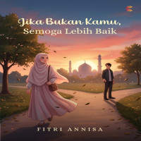Jika Bukan Kamu Semoga Lebih Baik