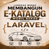 LANGKAH MUDAH MEMBANGUN E-KATALOG MOBIL BEKAS DENGAN LARAVEL