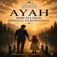 AYAH: Dari Pelukan hingga Perpisahan