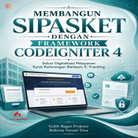 MEMBANGUN SIPASKET DENGAN FRAMEWORK CODEIGNITER 4 Solusi Digitalisasi Pelayanan Surat Keterangan Ber