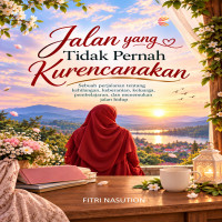 Jalan yang Tidak Pernah Kurencanakan 