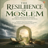 THE RESILIIENCE OF MOSLEM Seni Melewati Badai Musibah Kehidupan Dunia