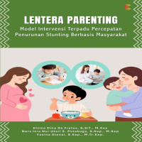LENTERA PARENTING: Model Intervensi Terpadu Percepatan Penurunan Stunting Berbasis Masyarakat 