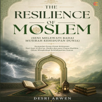 THE RESILIENCE OF MOSLEM Seni Melewati Badai Musibah Kehidupan Dunia